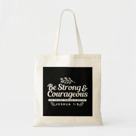 Be Strong and Courageous – Joshua 1:9 Bible Verse  Tote Bag