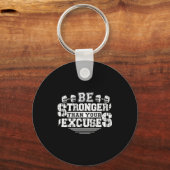 Be Stronger Than Your Excuses Funny Motivational Q Sleutelhanger (Voorkant)