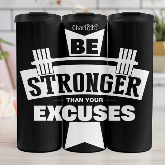 Be Stronger Than Your Excuses Thermosbeker