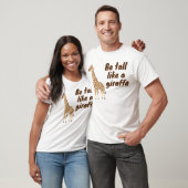 Be Tall Like a Giraffe T-shirt (Unisex)