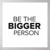 Be The Bigger Person Poster (Voorkant)