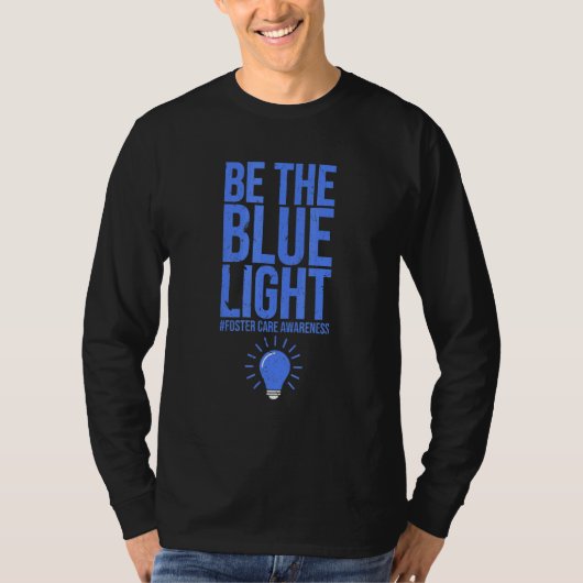 Be The Blue Light  Proud Foster Care Awareness Mon T-shirt (Voorkant)