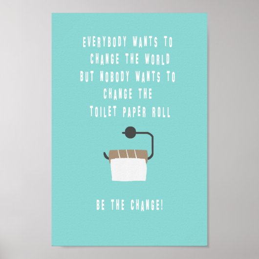 Be the change! Badezimmer Poster (Voorkant)