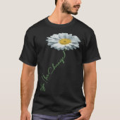 Be The Change Daisy Flower For Kindness Respect &  T-shirt (Voorkant)