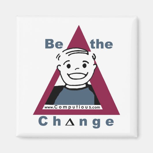 "BE THE CHANGE" Magnet (Voorkant)