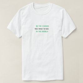 "BE THE CHANGE" T-shirt eenvoudig en stijlvol desi