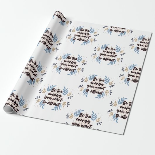 Be The Energy You Want To Attract Cadeaupapier (Uitgerold)