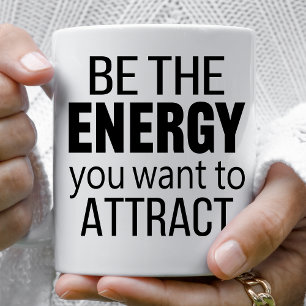 Be The Energy You Want To Attract Koffiemok