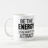 Be The Energy You Want To Attract Koffiemok (Links)
