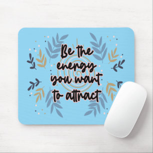 Be The Energy You Want To Attract Muismat