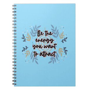Be The Energy You Want To Attract Notitieboek
