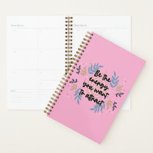 Be The Energy You Want To Attract Planner