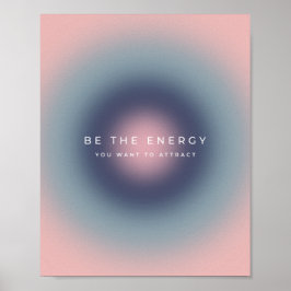 Be The Energy You Want To Attract Poster