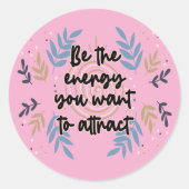Be The Energy You Want To Attract Ronde Sticker (Voorkant)