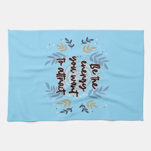 Be The Energy You Want To Attract Theedoek (Horizontaal)