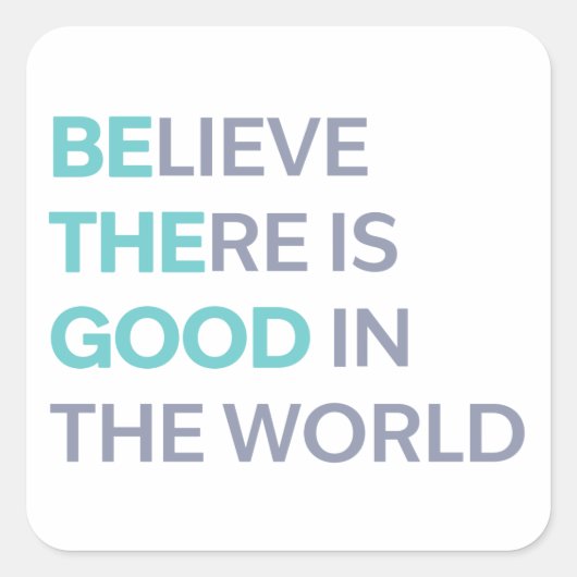 Be the Good in the World Vierkante Sticker (Voorkant)