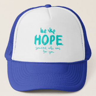 Be the Hope Someone Else Was for You Trucker Hat Trucker Pet