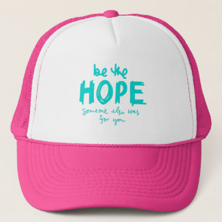 Be the Hope Someone Else Was for You Trucker Hat Trucker Pet