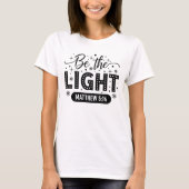 Be the Light T-Shirt | Bible Verse T-Shirt (Voorkant)