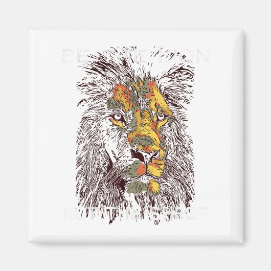 Be The Lion Not The Sheep Motivational  Magneet (Voorkant)