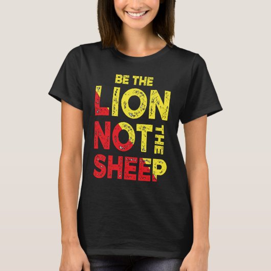 Be The Lion Not The Sheep Motivational Saying T-shirt (Voorkant)