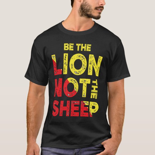 Be The Lion Not The Sheep Motivational Saying T-shirt (Voorkant)
