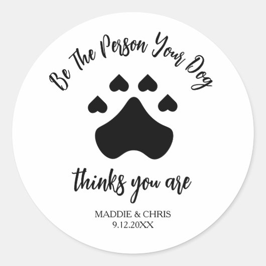 Be The Person Your Dog Thinks You Are – Funny  Ronde Sticker (Voorkant)