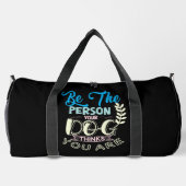 Be The Person Your Dog Thinks You Are Plunjezak (Achterkant)