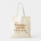 Be the Person Your Dog Thinks You Are Tote Bag (Achterkant)