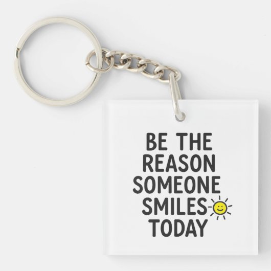 Be the Reason Someone Smiles Positive Message  Sleutelhanger (voorkant)