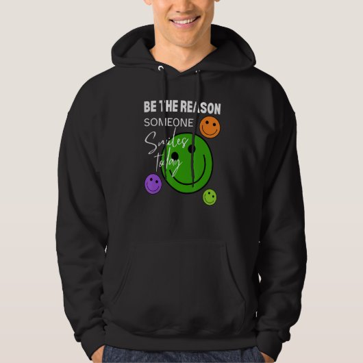 Be the reason someone smiles today hoodie (Voorkant)
