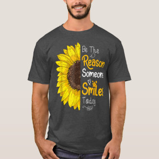 Be The Reason Someone Smiles Today Sunflower Inspi T-shirt