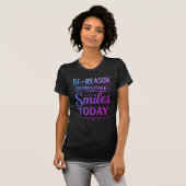 Be the Reason Someone Smiles Today T-Shirt (Voorkant volledig)