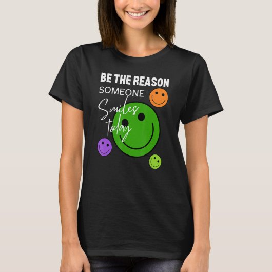 Be the reason someone smiles today t-shirt (Voorkant)