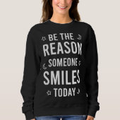 Be the reason someone smiles today trui (Voorkant)