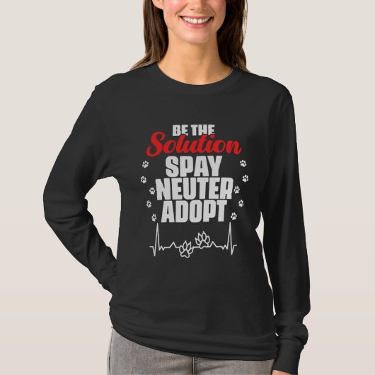 Be The Solution Spay Neuter Adopt Animal T-shirt (Voorkant)