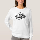 Be Valentine Bold Minimal Typography T-Shirt (Voorkant)