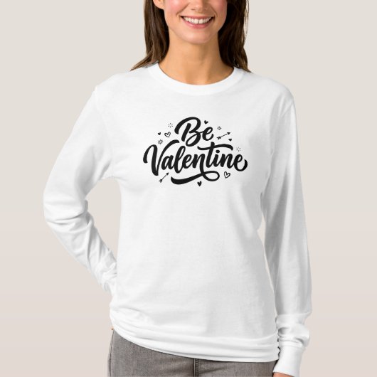 Be Valentine Bold Minimal Typography T-Shirt (Voorkant)