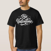 Be Valentine Bold Minimal Typography T-Shirt (Voorkant)