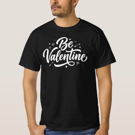 Be Valentine Bold Minimal Typography T-Shirt (Voorkant)