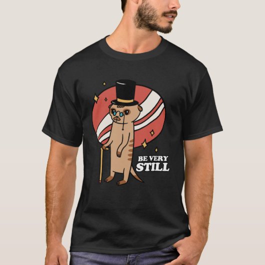 Be Very Still Meerkat Mongoose T-shirt (Voorkant)