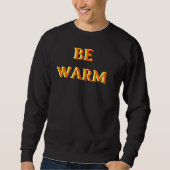 BE WARM motivational quote black colour Trui (Voorkant)