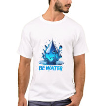 "Be Water" Drop Design Hoge kwaliteit
