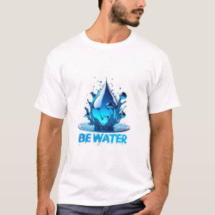 "Be Water" Drop Design Hoge kwaliteit T-shirt