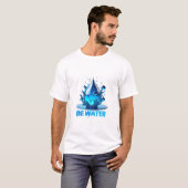 "Be Water" Drop Design Hoge kwaliteit T-shirt (Voorkant volledig)