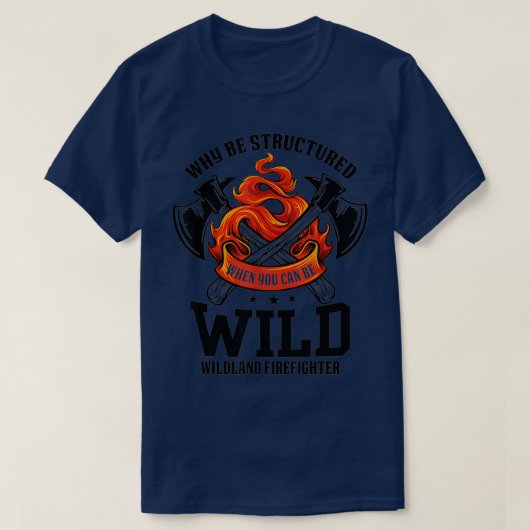 Be Wild Wildland Firefighter Ax en Mask Funny Gi T-shirt (Design voorkant)