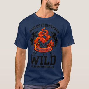 Be Wild Wildland Firefighter Ax en Mask Funny Gi T-shirt