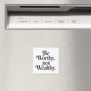"Be Worthy, not Wealthy" - Motivering typografie Magneet
