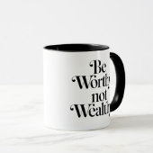"Be Worthy, not Wealthy" - Motivering typografie Mok (Voorkant rechts)