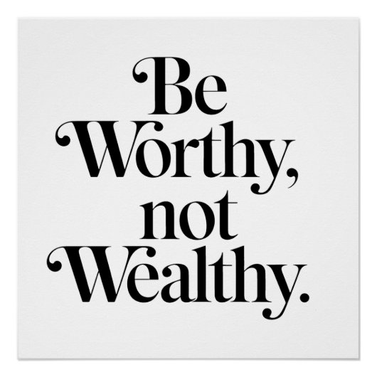 "Be Worthy, not Wealthy" - Motivering typografie Perfect Poster (Voorkant)